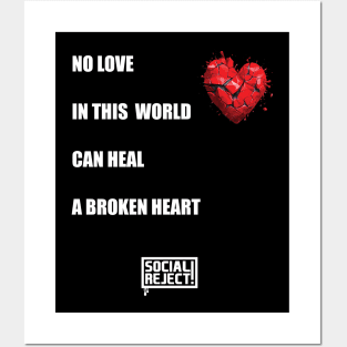 No Love In This World Can Heal A Broken Heart (White) Posters and Art